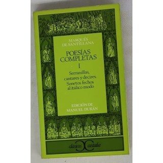 Poesias Completas I Serranillas, cantares y decires. Sonetos fechos al itálico modo